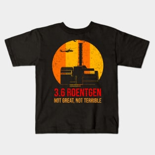 3_6 Roentgen Not Great Not Terrible Chernobyl Kids T-Shirt